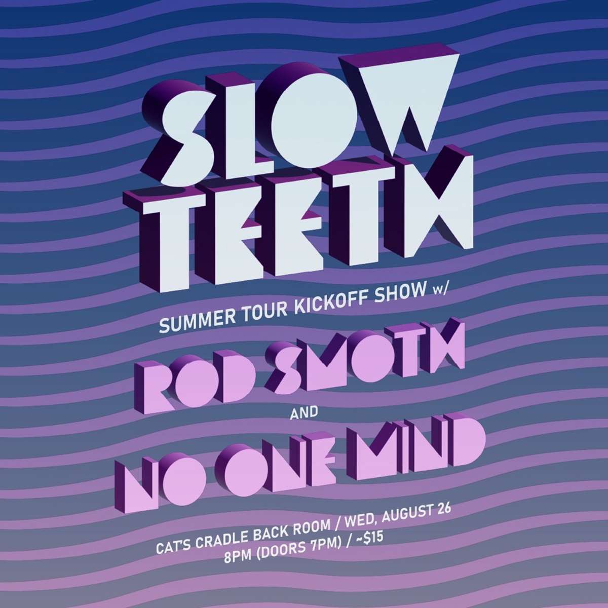 Slow Teeth (Tour Kickoff Show)